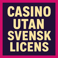Casino Utan Svensk Licens En Guide till Spel utan Regler Casino Utan Svensk Licens En Guide till Spel utan Regler