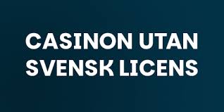 Casino Utan Svensk Licens En Guide till Spel utan Regler Casino Utan Svensk Licens En Guide till Spel utan Regler